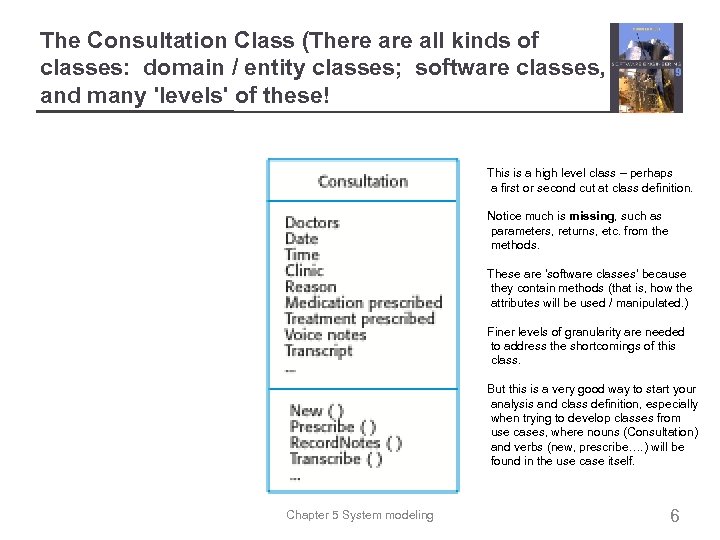 The Consultation Class (There all kinds of classes: domain / entity classes; software classes,