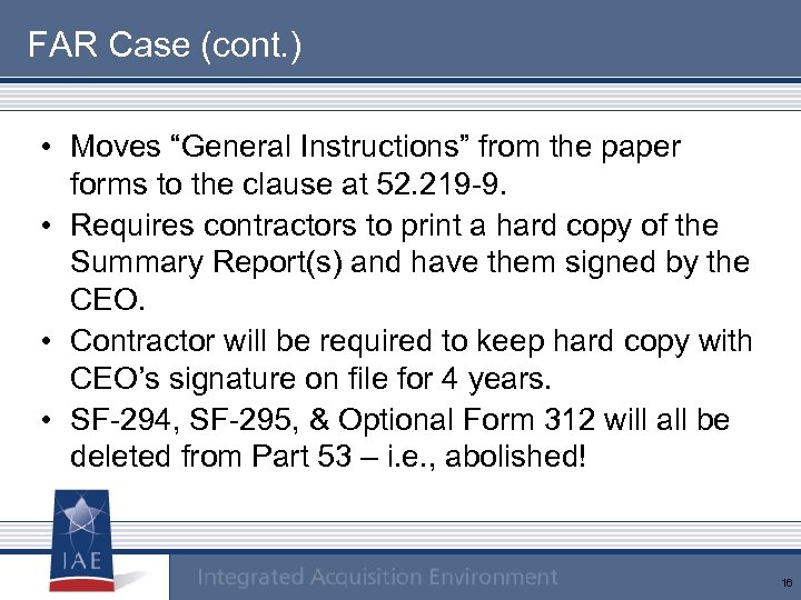 FAR Case (cont. ) • Moves “General Instructions” from the paper forms to the