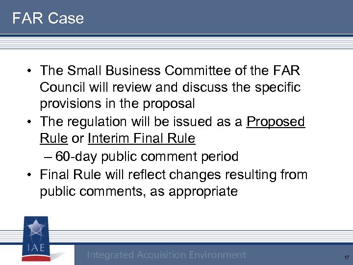 FAR Case • The Small Business Committee of the FAR Council will review and
