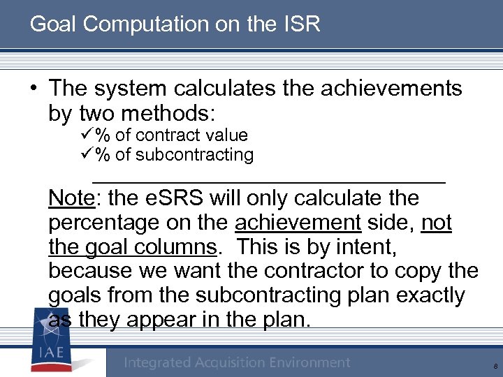 Goal Computation on the ISR • The system calculates the achievements by two methods: