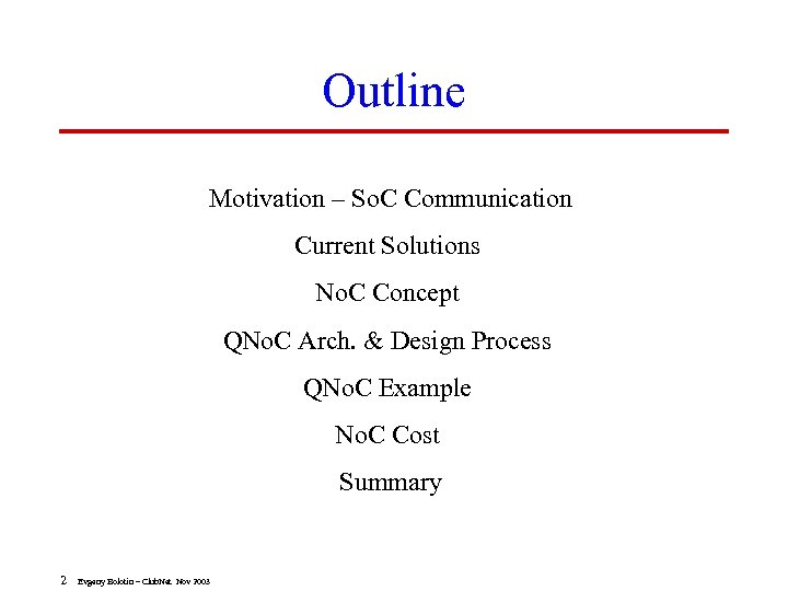 Outline Motivation – So. C Communication Current Solutions No. C Concept QNo. C Arch.