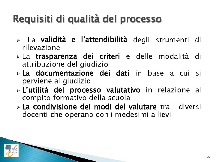 Requisiti di qualità del processo La validità e l’attendibilità degli strumenti di rilevazione Ø