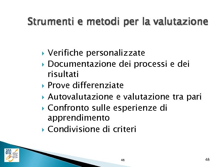 Strumenti e metodi per la valutazione Verifiche personalizzate Documentazione dei processi e dei risultati