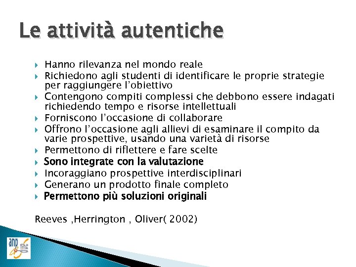 Le attività autentiche Hanno rilevanza nel mondo reale Richiedono agli studenti di identificare le