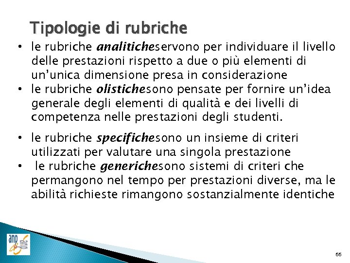 Tipologie di rubriche • le rubriche analiticheservono per individuare il livello delle prestazioni rispetto