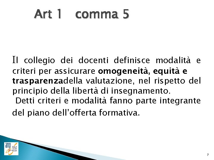 Art 1 comma 5 Il collegio dei docenti definisce modalità e criteri per assicurare