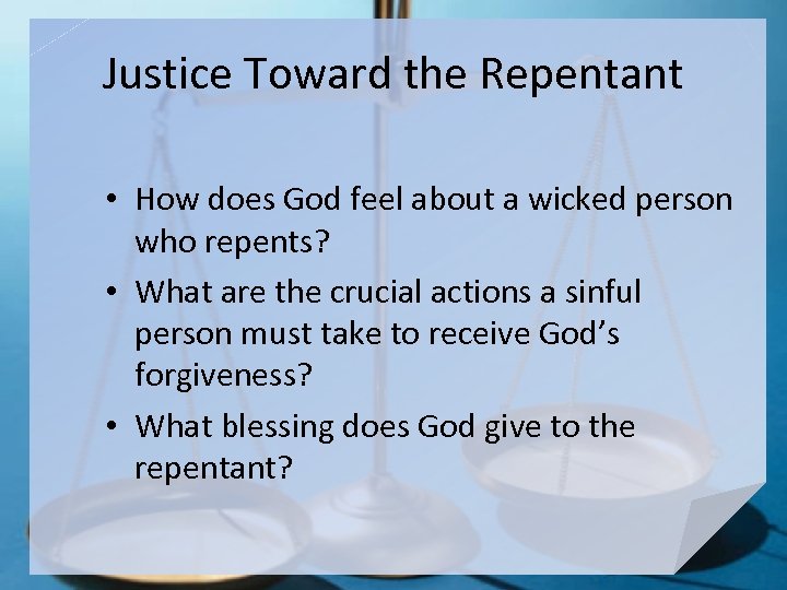 Justice Toward the Repentant • How does God feel about a wicked person who