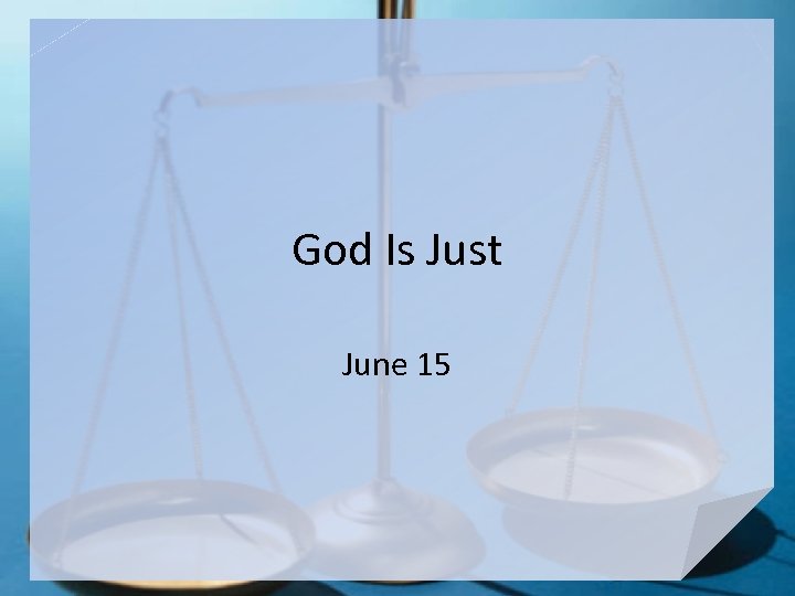 God Is Just June 15 