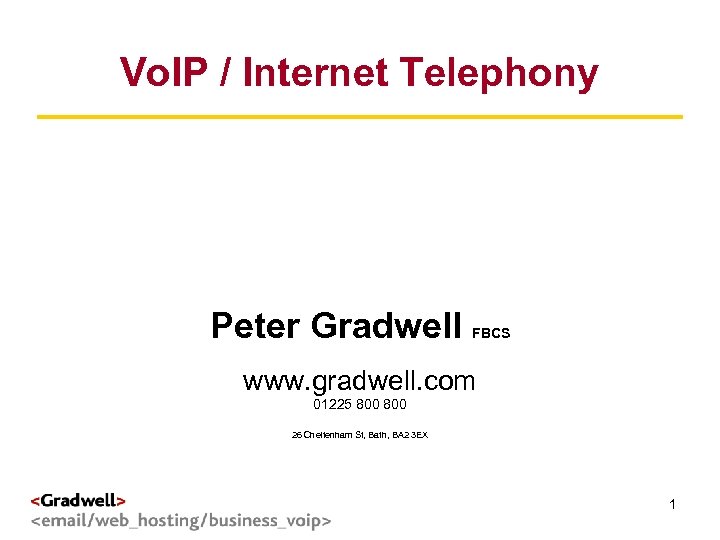 g < Vo. IP / Internet Telephony Peter Gradwell > FBCS www. gradwell. com