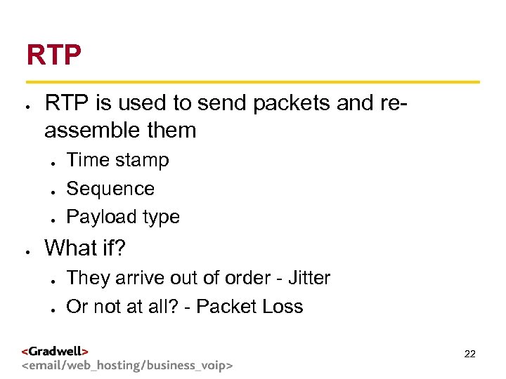 RTP > RTP is used to send packets and reassemble them g < Time