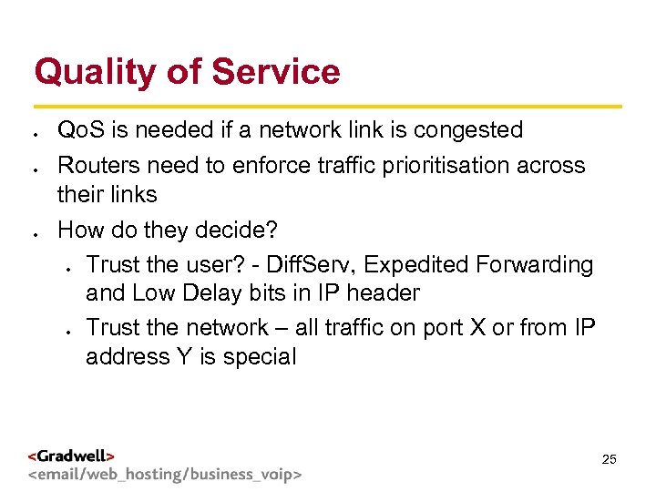 Quality of Service g < > Qo. S is needed if a network link