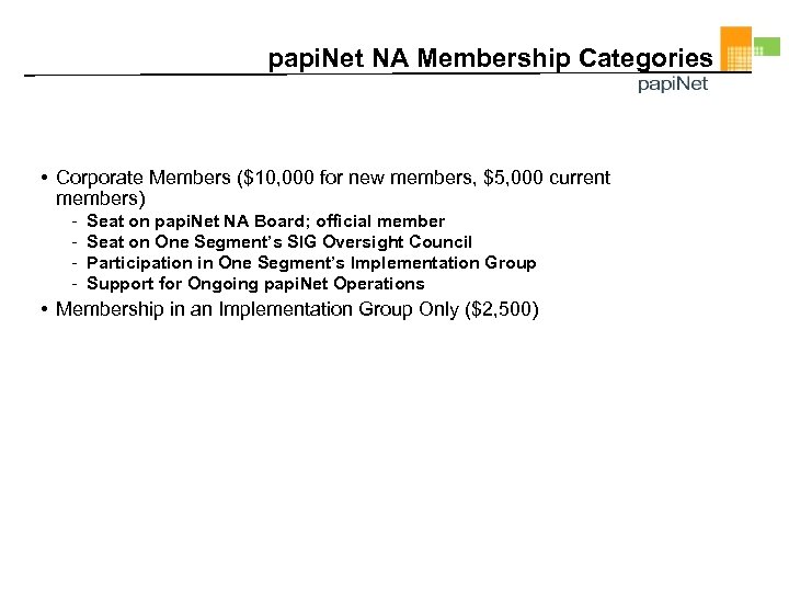 papi. Net NA Membership Categories • Corporate Members ($10, 000 for new members, $5,