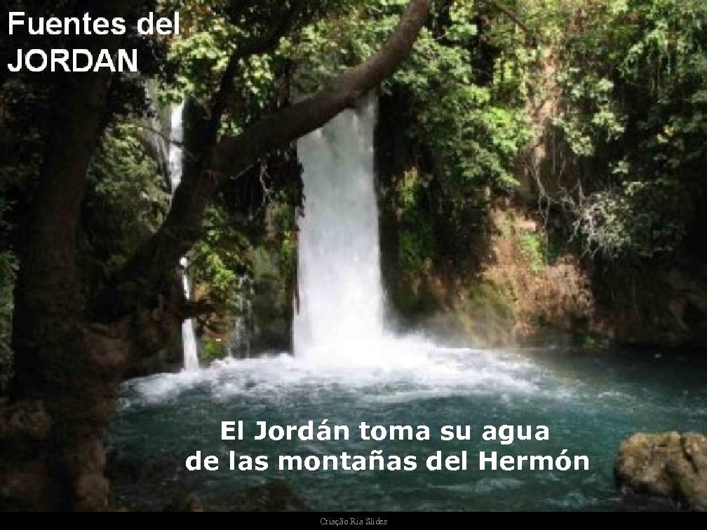 El Jordán toma su agua de las montañas del Hermón Criação Ria Slides 