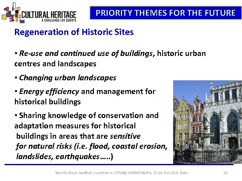 PRIORITY THEMES FOR THE FUTURE Regeneration of Historic Sites • Re-use and continued use