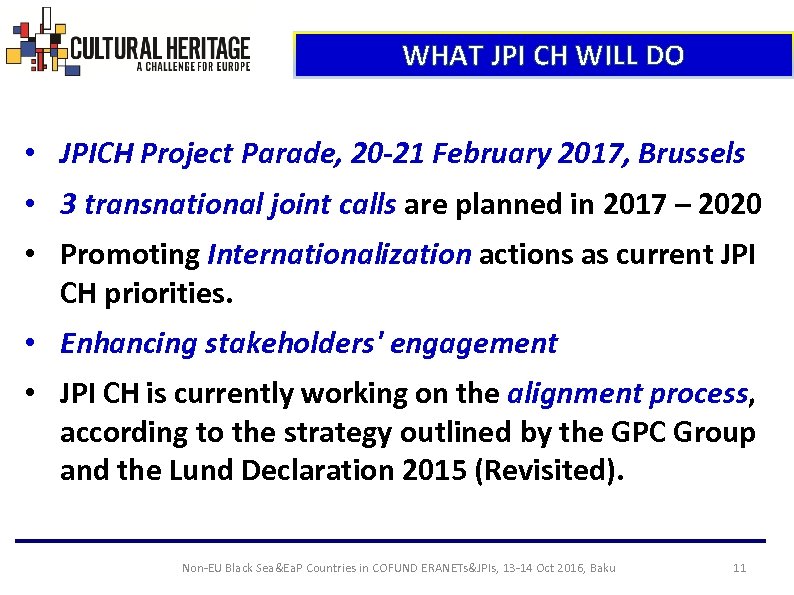 WHAT JPI CH WILL DO • JPICH Project Parade, 20 -21 February 2017, Brussels