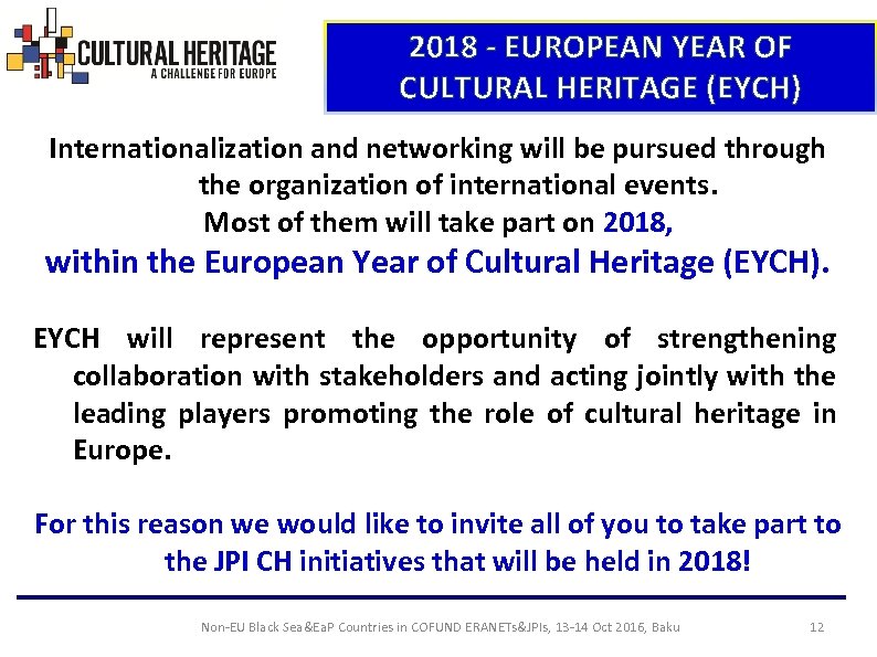 2018 - EUROPEAN YEAR OF CULTURAL HERITAGE (EYCH) Internationalization and networking will be pursued