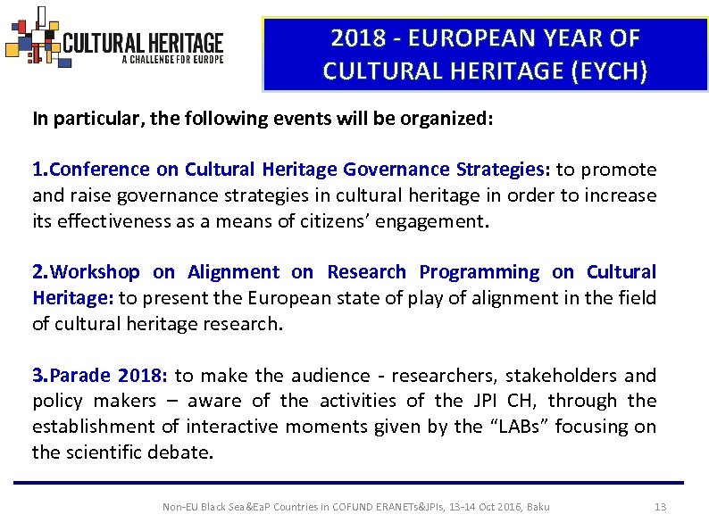 2018 - EUROPEAN YEAR OF CULTURAL HERITAGE (EYCH) In particular, the following events will