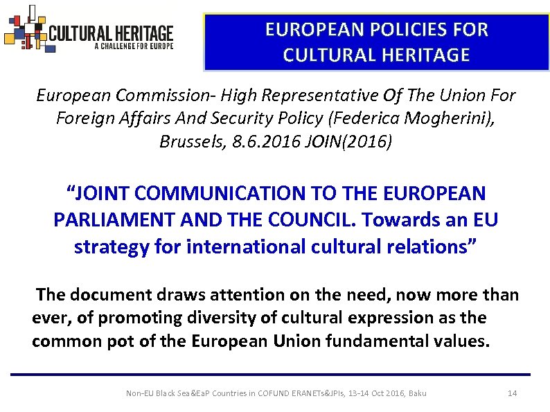 EUROPEAN POLICIES FOR CULTURAL HERITAGE European Commission- High Representative Of The Union Foreign Affairs