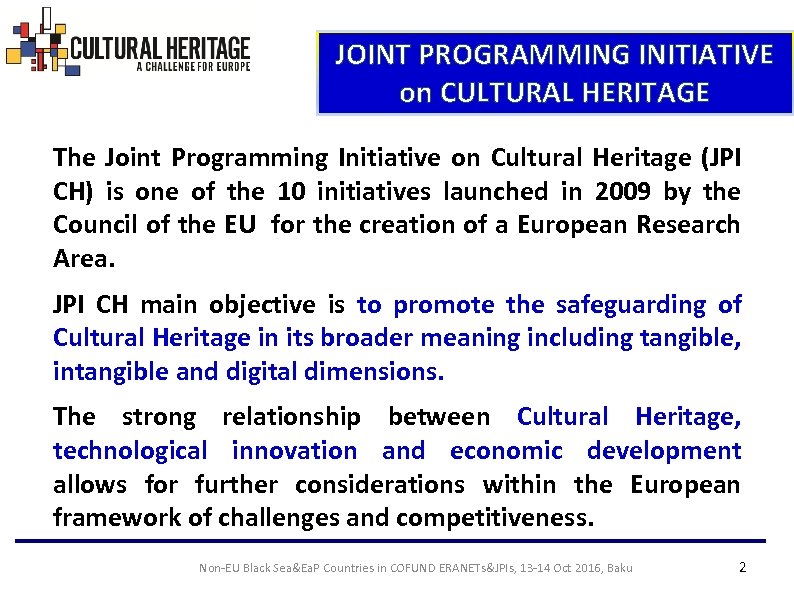 JOINT PROGRAMMING INITIATIVE on CULTURAL HERITAGE The Joint Programming Initiative on Cultural Heritage (JPI