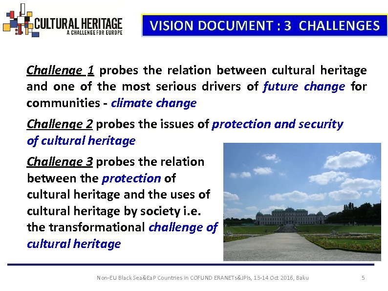 VISION DOCUMENT : 3 CHALLENGES Challenge 1 probes the relation between cultural heritage and