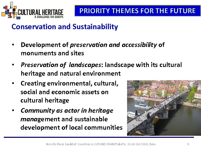 PRIORITY THEMES FOR THE FUTURE Conservation and Sustainability • Development of preservation and accessibility