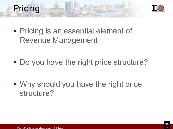 Pricing § Pricing is an essential element of Revenue Management § Do you have