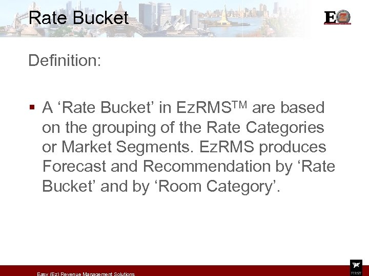 Rate Bucket Definition: § A ‘Rate Bucket’ in Ez. RMSTM are based on the