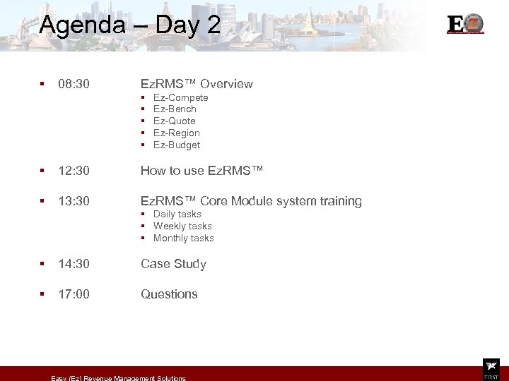 Agenda – Day 2 § 08: 30 Ez. RMS™ Overview § § § Ez-Compete