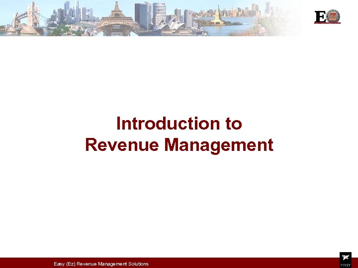 Introduction to Revenue Management Easy (Ez) Revenue Management Solutions 