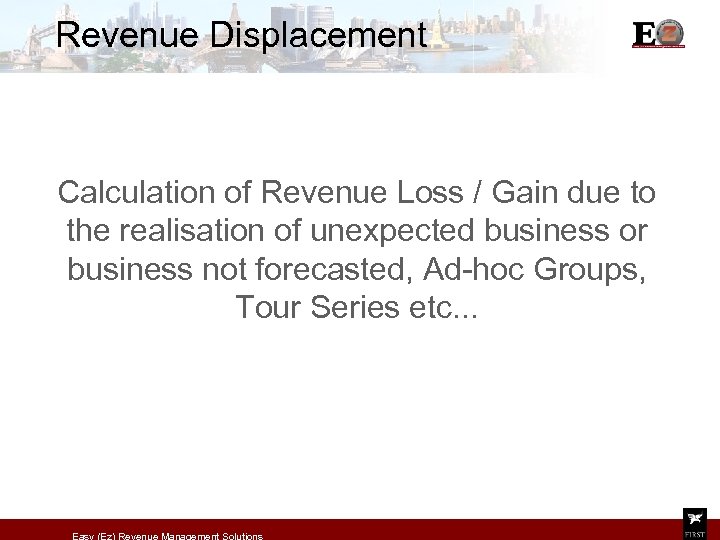 Revenue Displacement Calculation of Revenue Loss / Gain due to the realisation of unexpected