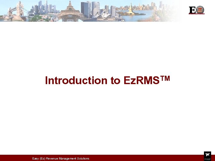 Introduction to Ez. RMSTM Easy (Ez) Revenue Management Solutions 