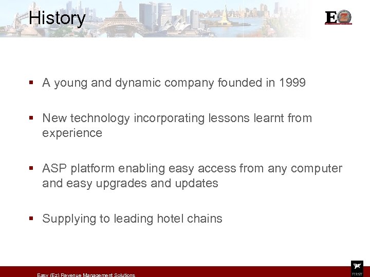 History § A young and dynamic company founded in 1999 § New technology incorporating