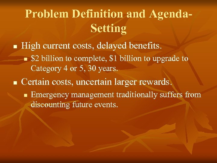 Problem Definition and Agenda. Setting n High current costs, delayed benefits. n n $2