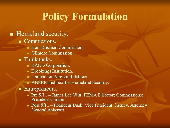 Policy Formulation n Homeland security. n Commissions. n n n Think tanks. n n