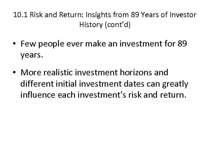 10. 1 Risk and Return: Insights from 89 Years of Investor History (cont’d) •