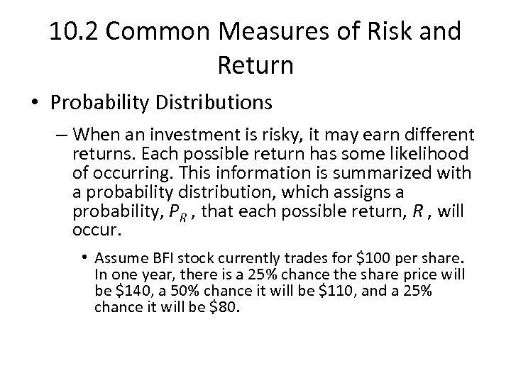 10. 2 Common Measures of Risk and Return • Probability Distributions – When an
