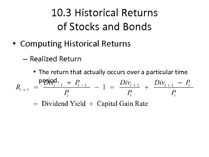 10. 3 Historical Returns of Stocks and Bonds • Computing Historical Returns – Realized