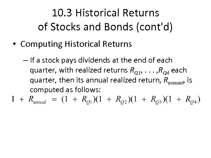 10. 3 Historical Returns of Stocks and Bonds (cont'd) • Computing Historical Returns –
