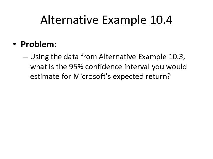 Alternative Example 10. 4 • Problem: – Using the data from Alternative Example 10.