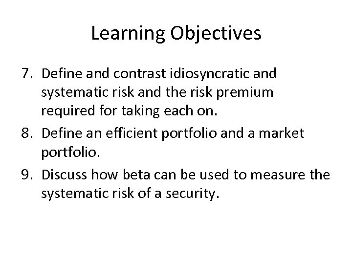 Learning Objectives 7. Define and contrast idiosyncratic and systematic risk and the risk premium