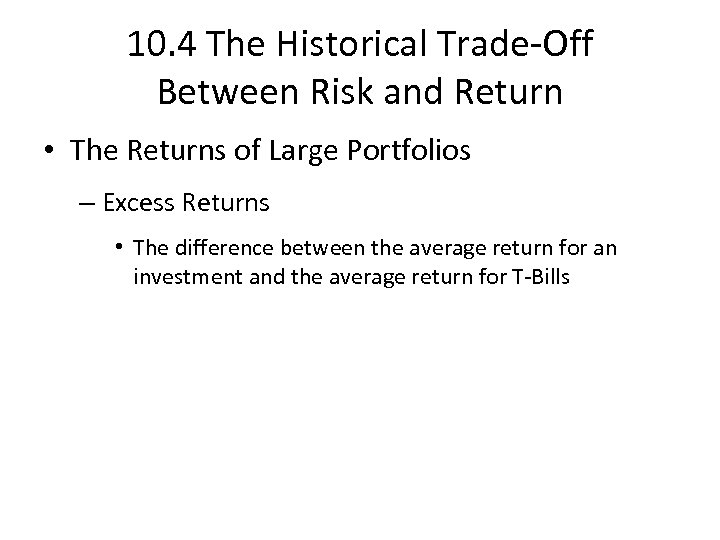 10. 4 The Historical Trade-Off Between Risk and Return • The Returns of Large