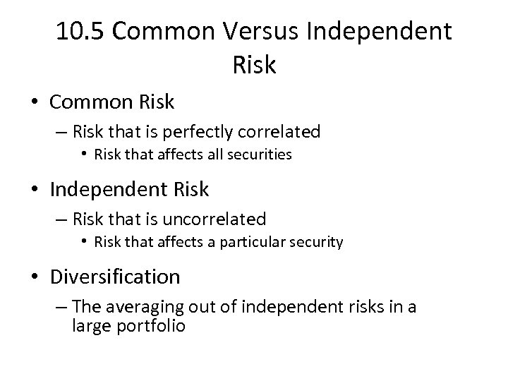 10. 5 Common Versus Independent Risk • Common Risk – Risk that is perfectly