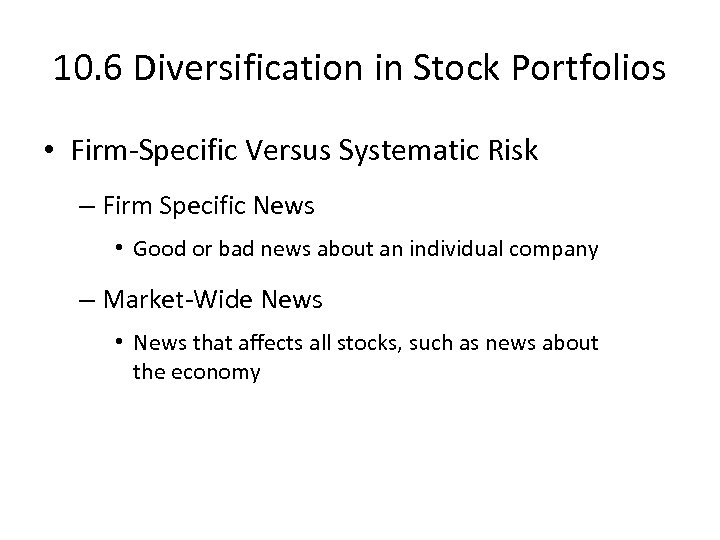10. 6 Diversification in Stock Portfolios • Firm-Specific Versus Systematic Risk – Firm Specific