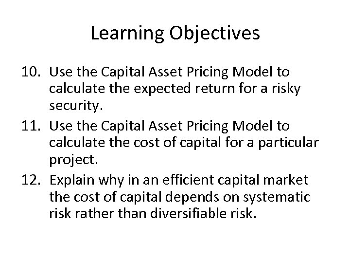Learning Objectives 10. Use the Capital Asset Pricing Model to calculate the expected return