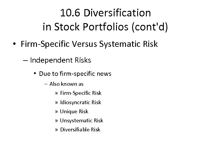 10. 6 Diversification in Stock Portfolios (cont'd) • Firm-Specific Versus Systematic Risk – Independent