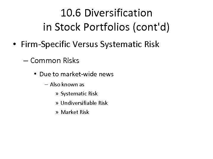 10. 6 Diversification in Stock Portfolios (cont'd) • Firm-Specific Versus Systematic Risk – Common