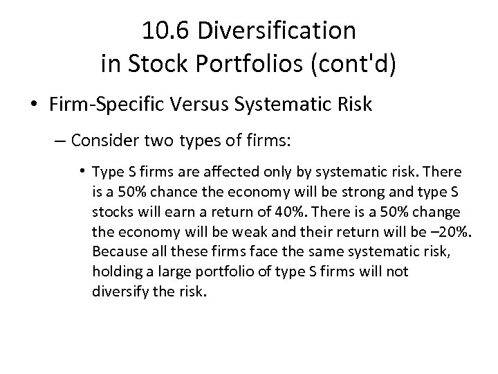 10. 6 Diversification in Stock Portfolios (cont'd) • Firm-Specific Versus Systematic Risk – Consider