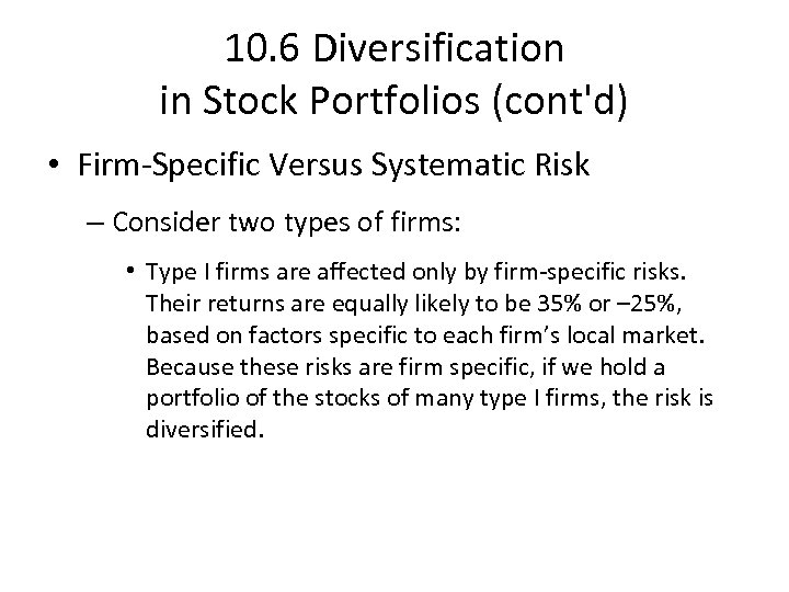 10. 6 Diversification in Stock Portfolios (cont'd) • Firm-Specific Versus Systematic Risk – Consider