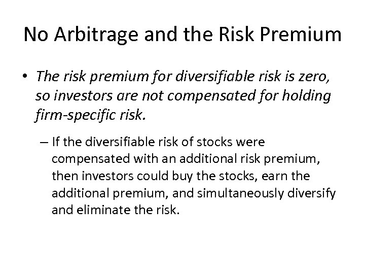 No Arbitrage and the Risk Premium • The risk premium for diversifiable risk is