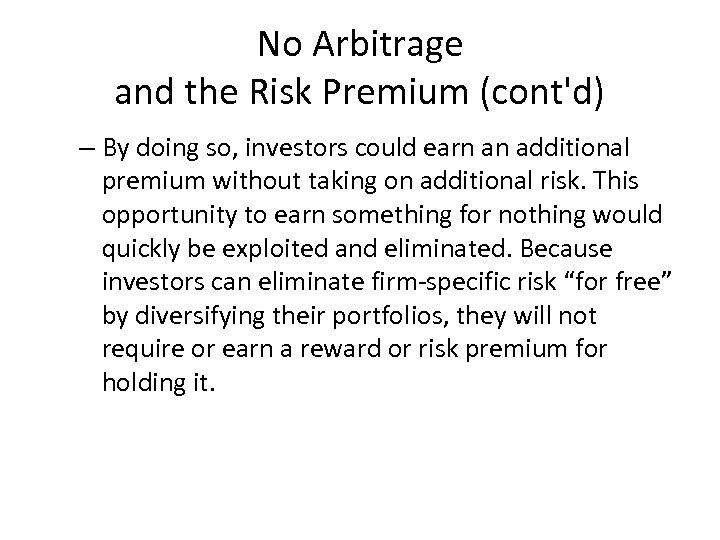 No Arbitrage and the Risk Premium (cont'd) – By doing so, investors could earn